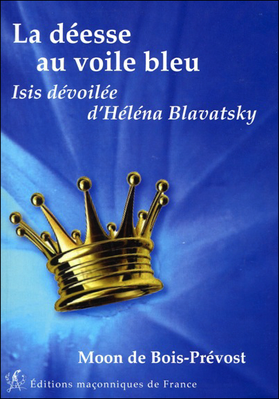 La déesse au voile bleu – Isis dévoilée d’Héléna Blavatsky